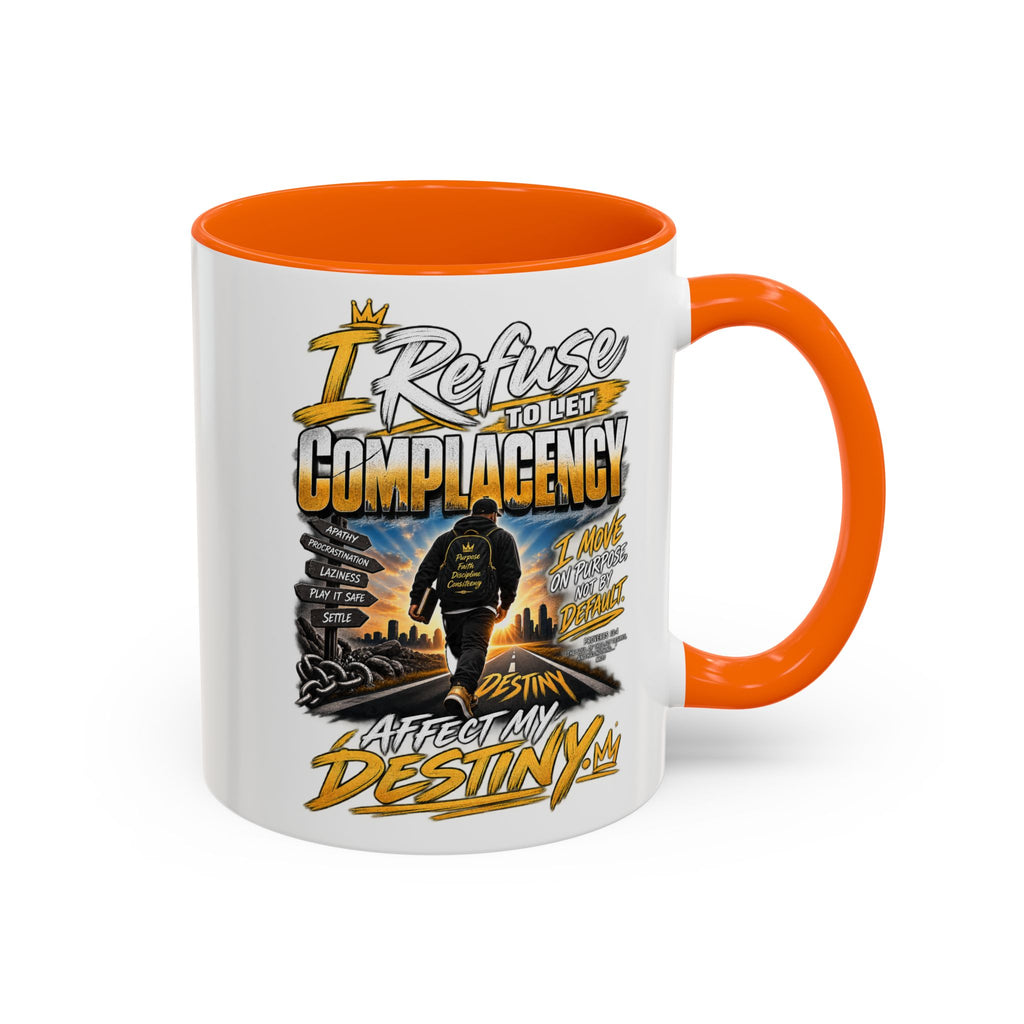Motivational Coffee Mug — "I Refuse to Let Complacency Affect My Destiny"
