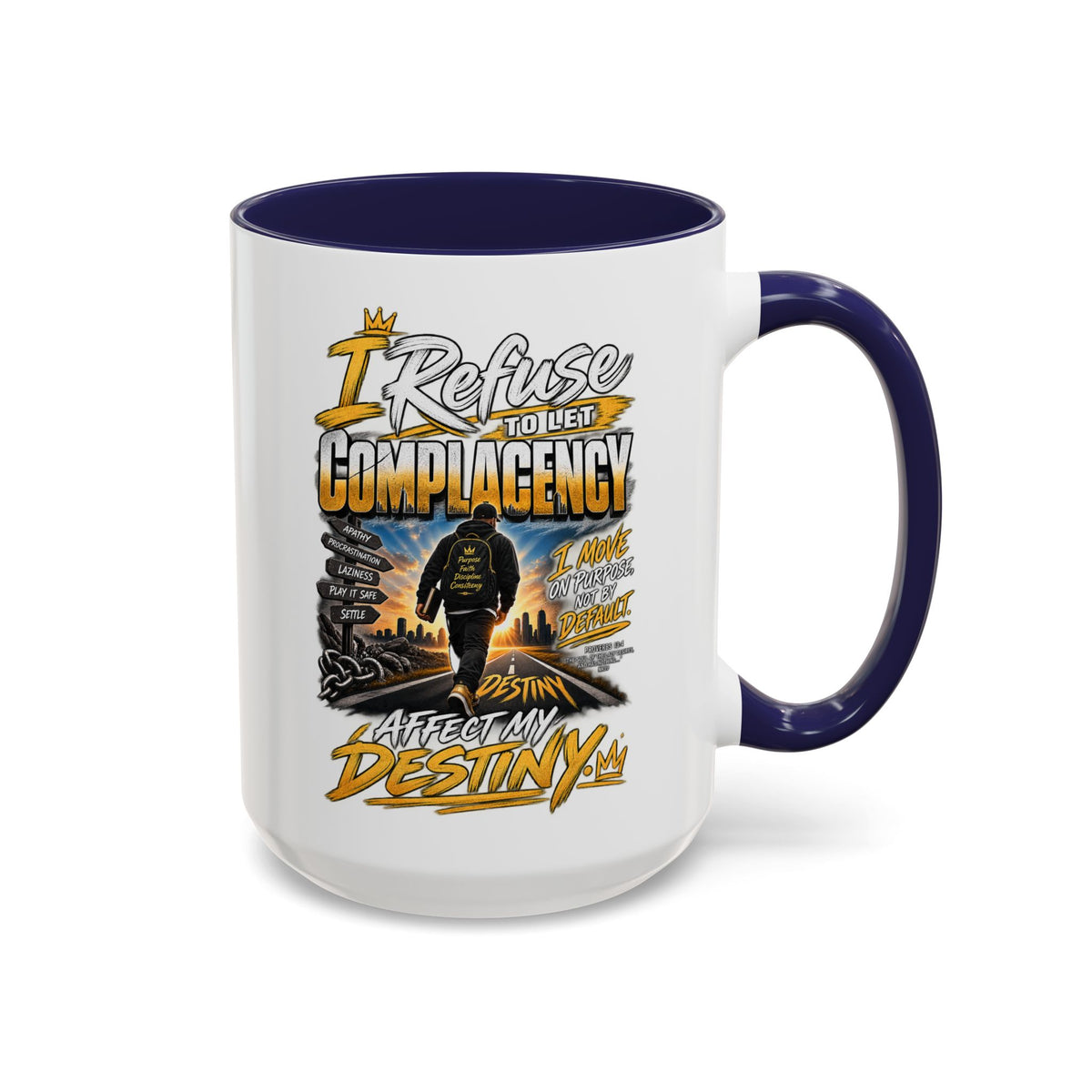 Motivational Coffee Mug — "I Refuse to Let Complacency Affect My Destiny"