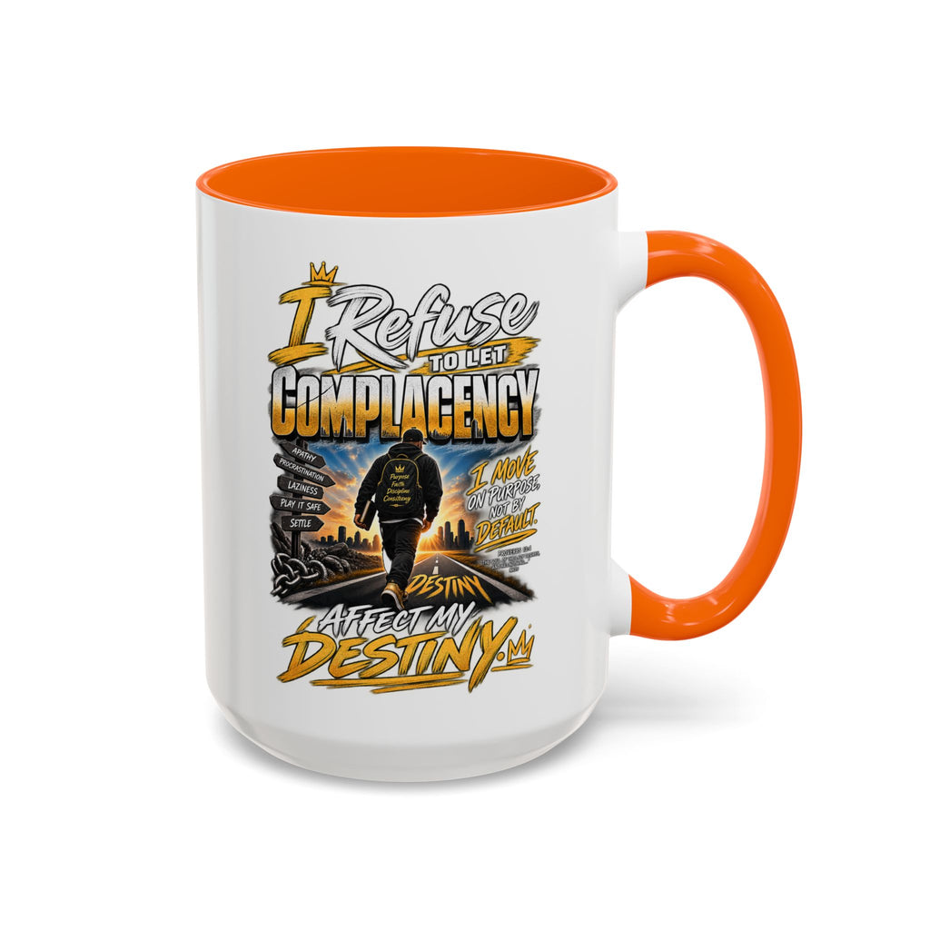 Motivational Coffee Mug — "I Refuse to Let Complacency Affect My Destiny"