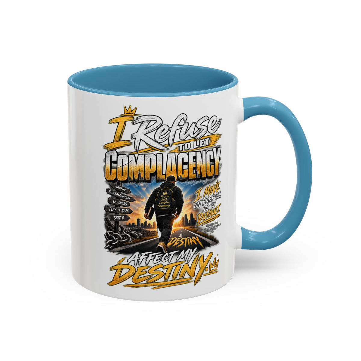 Motivational Coffee Mug — "I Refuse to Let Complacency Affect My Destiny"