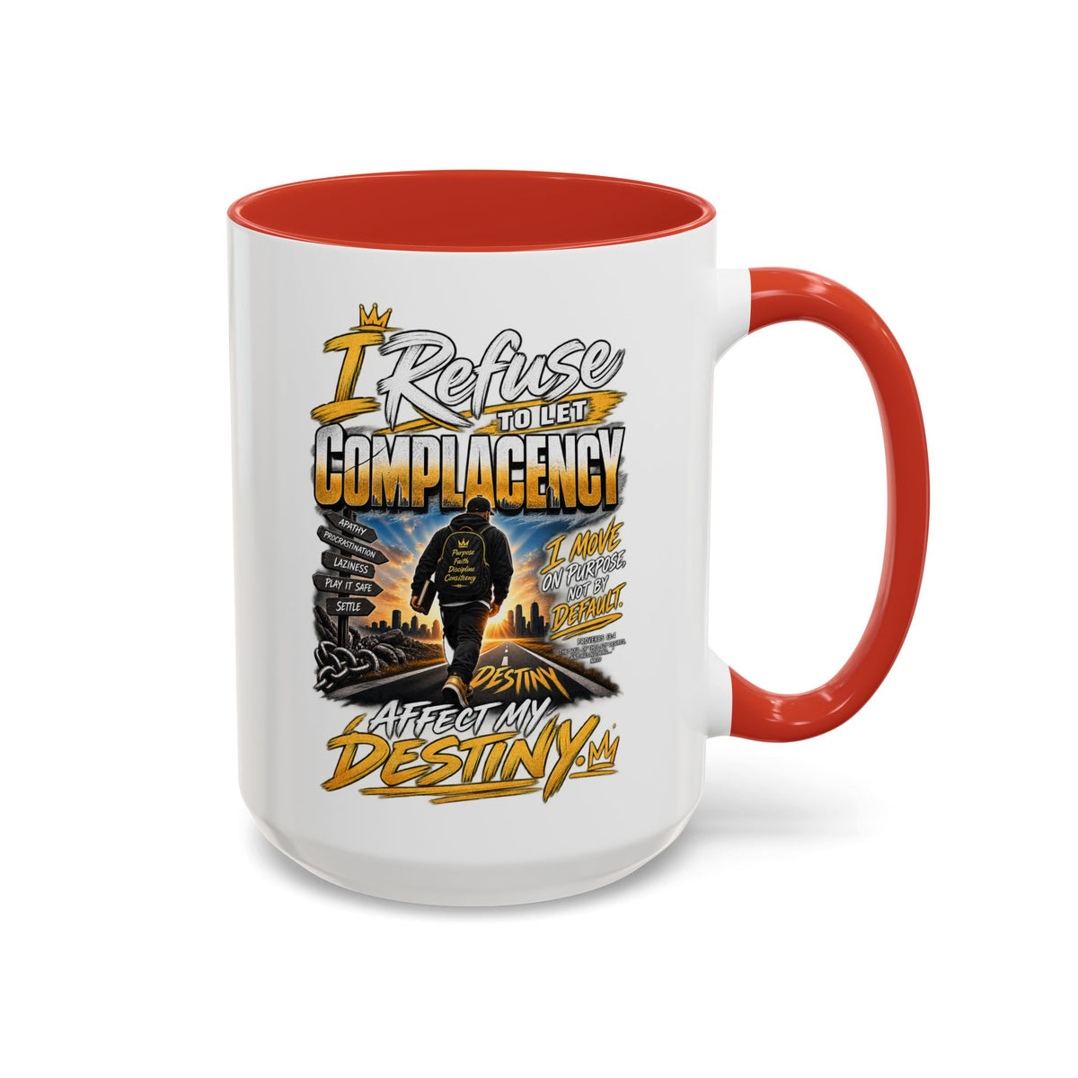 Motivational Coffee Mug — "I Refuse to Let Complacency Affect My Destiny"