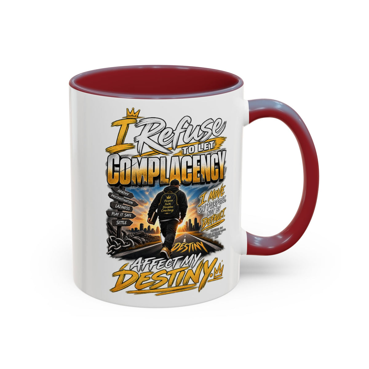 Motivational Coffee Mug — "I Refuse to Let Complacency Affect My Destiny"