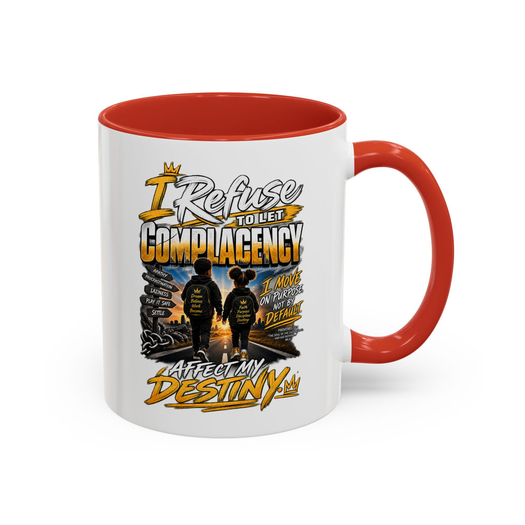 Coffee Mug – "I Refuse to Let Complacency Affect My Destiny" Motivational Accent Mug