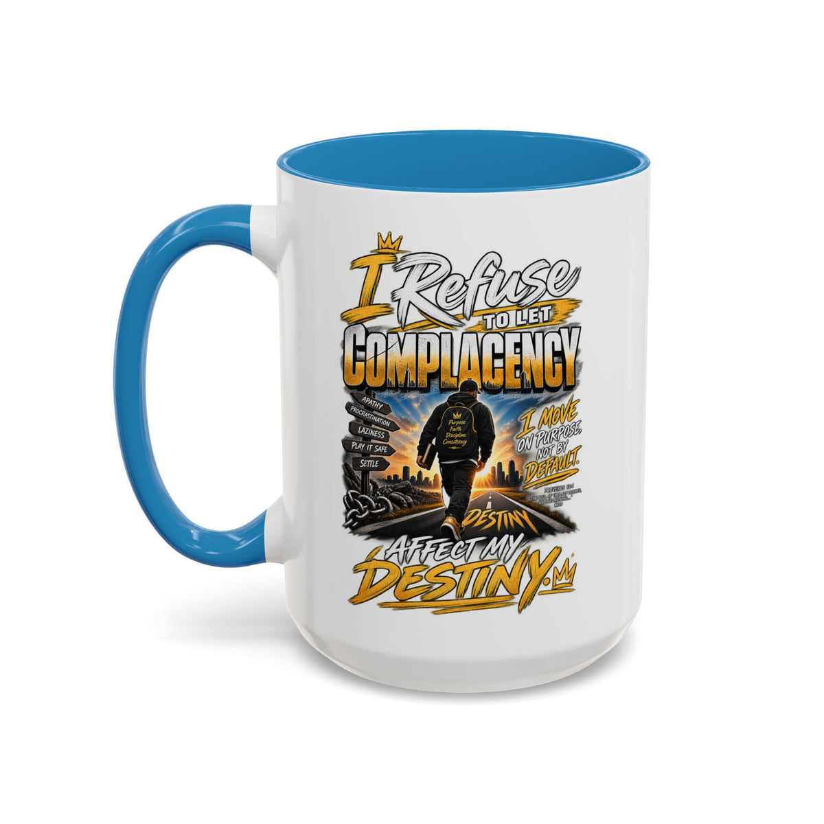 Motivational Coffee Mug — "I Refuse to Let Complacency Affect My Destiny"