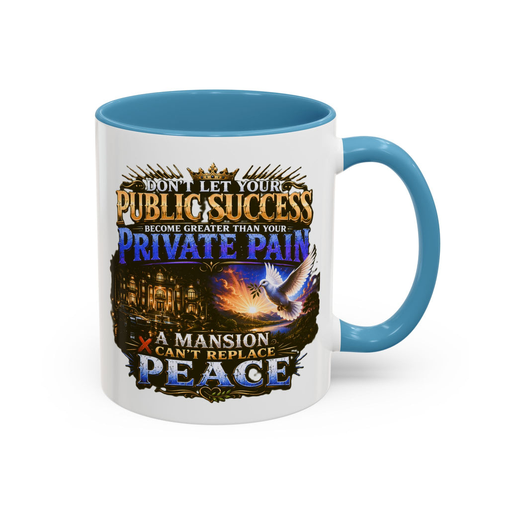 Inspirational Peace Quote Coffee Mug — "Don't Let Your Public Success...Private Pain" Accent Mug