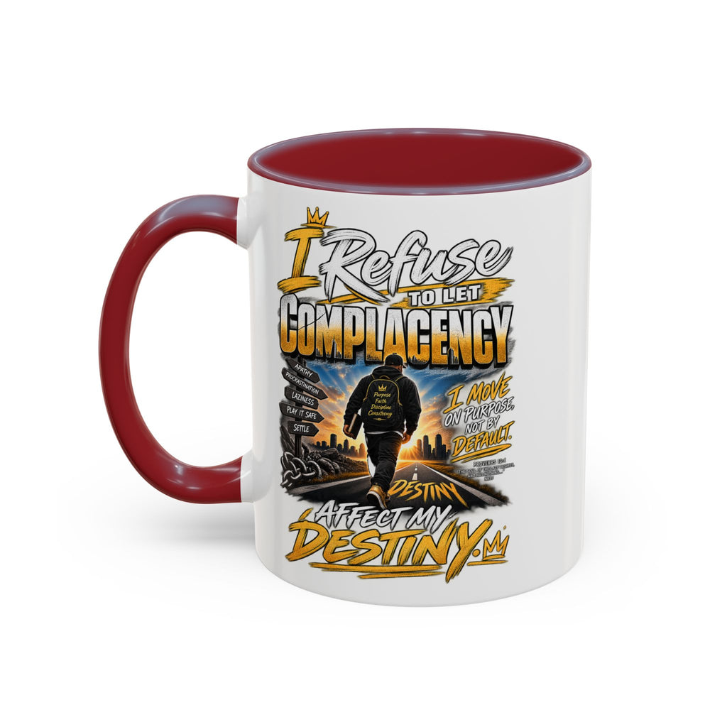 Motivational Coffee Mug — "I Refuse to Let Complacency Affect My Destiny"