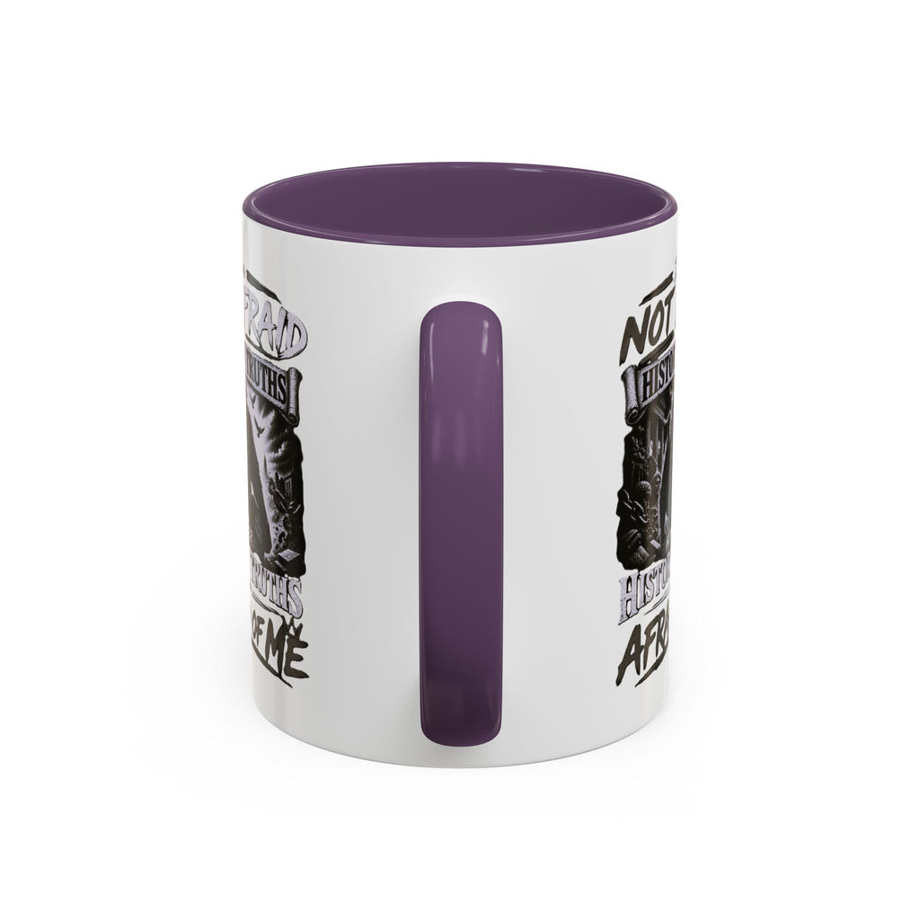 Coffee Mug — "I Am Not Afraid of History's Truths; History’s Truths Are Afraid of Me"