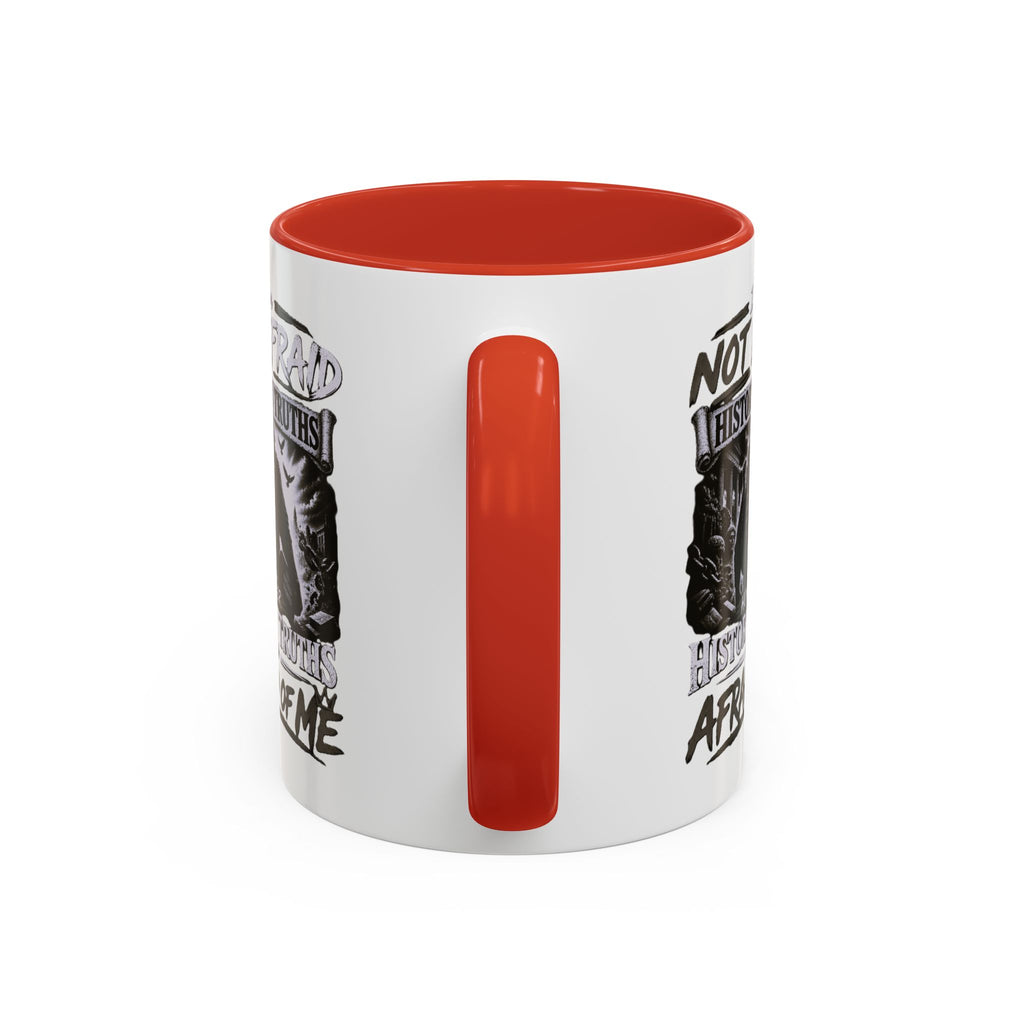 Coffee Mug — "I Am Not Afraid of History's Truths; History’s Truths Are Afraid of Me"