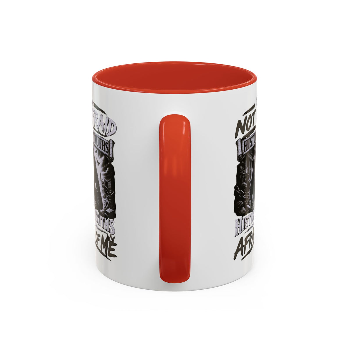 Coffee Mug — "I Am Not Afraid of History's Truths; History’s Truths Are Afraid of Me"