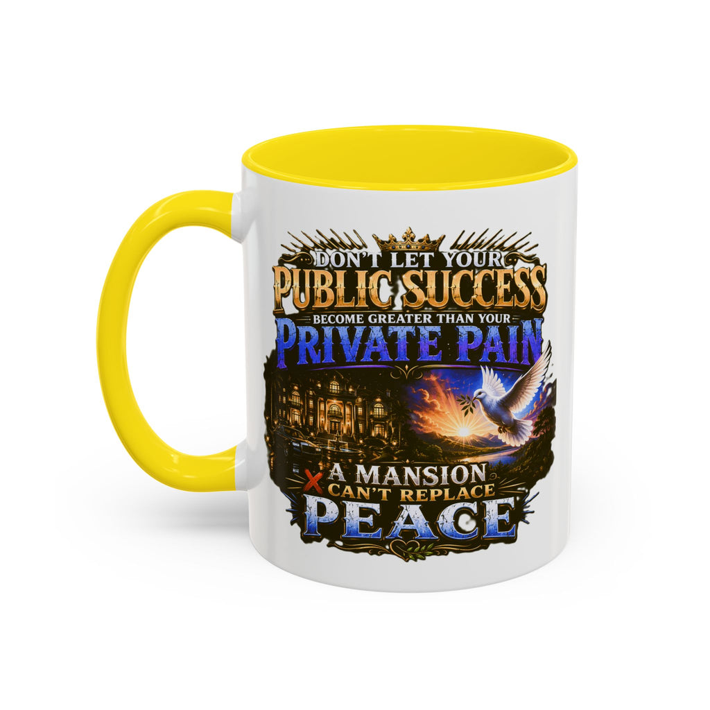 Inspirational Peace Quote Coffee Mug — "Don't Let Your Public Success...Private Pain" Accent Mug