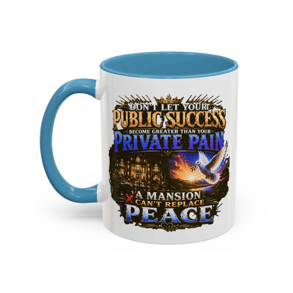 Inspirational Peace Quote Coffee Mug — "Don't Let Your Public Success...Private Pain" Accent Mug