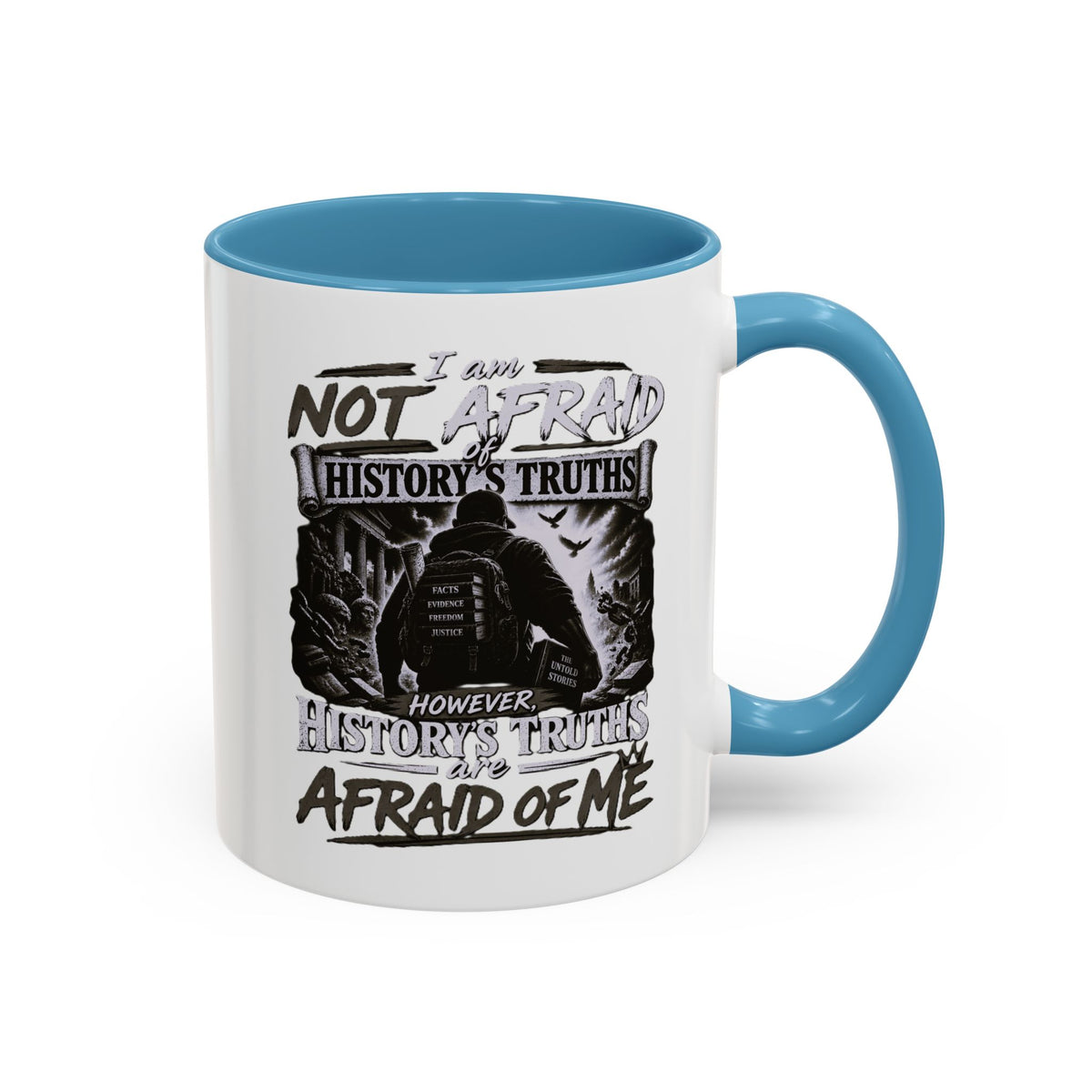 Coffee Mug — "I Am Not Afraid of History's Truths; History’s Truths Are Afraid of Me"