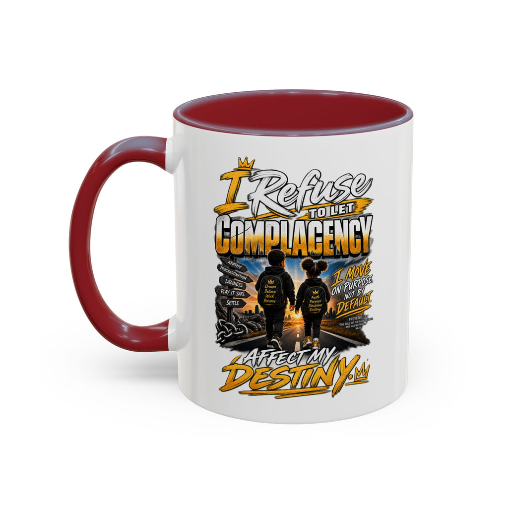 Coffee Mug – "I Refuse to Let Complacency Affect My Destiny" Motivational Accent Mug