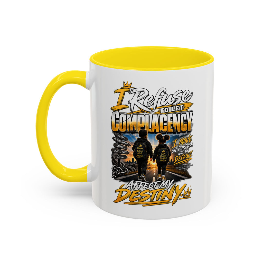 Coffee Mug – "I Refuse to Let Complacency Affect My Destiny" Motivational Accent Mug