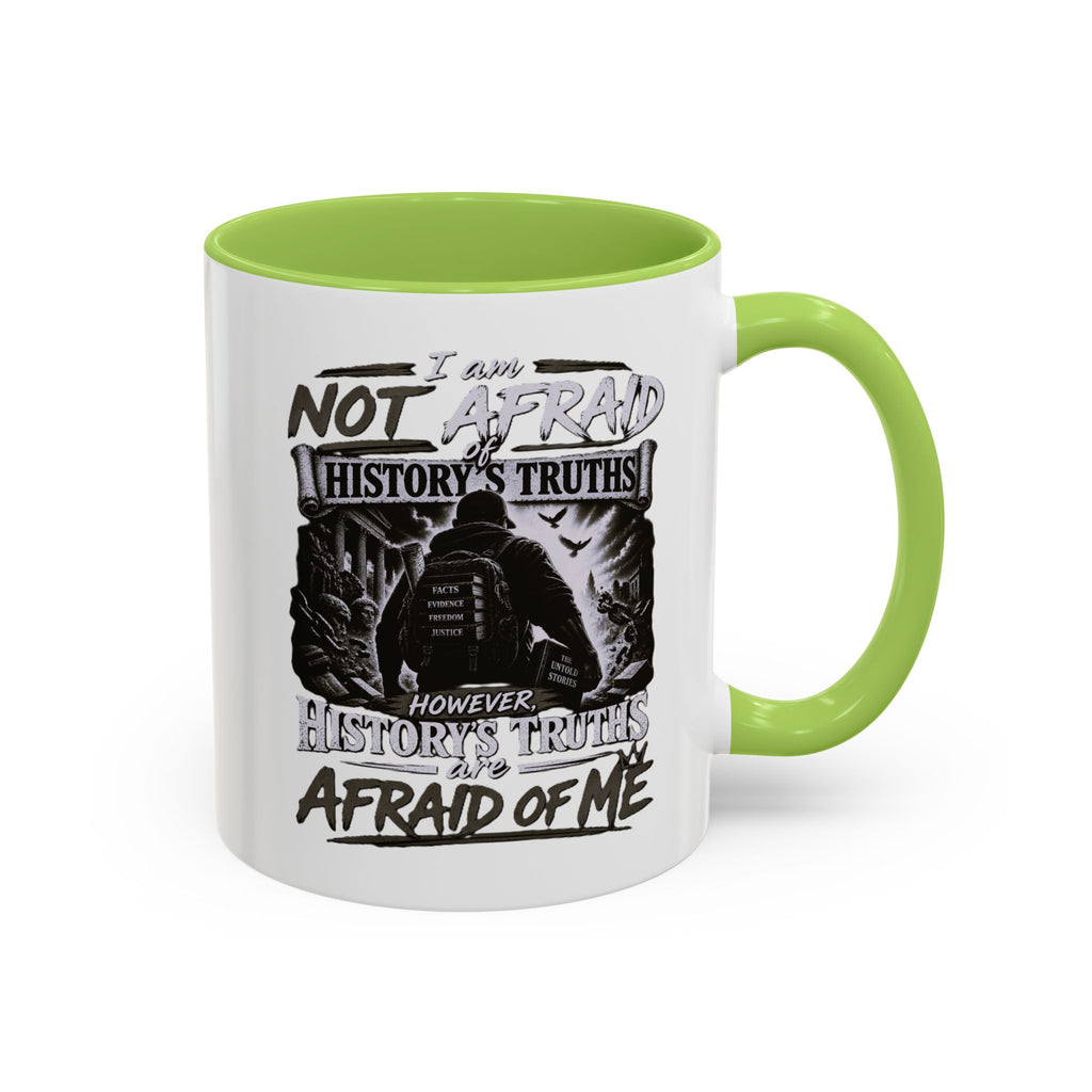 Coffee Mug — "I Am Not Afraid of History's Truths; History’s Truths Are Afraid of Me"
