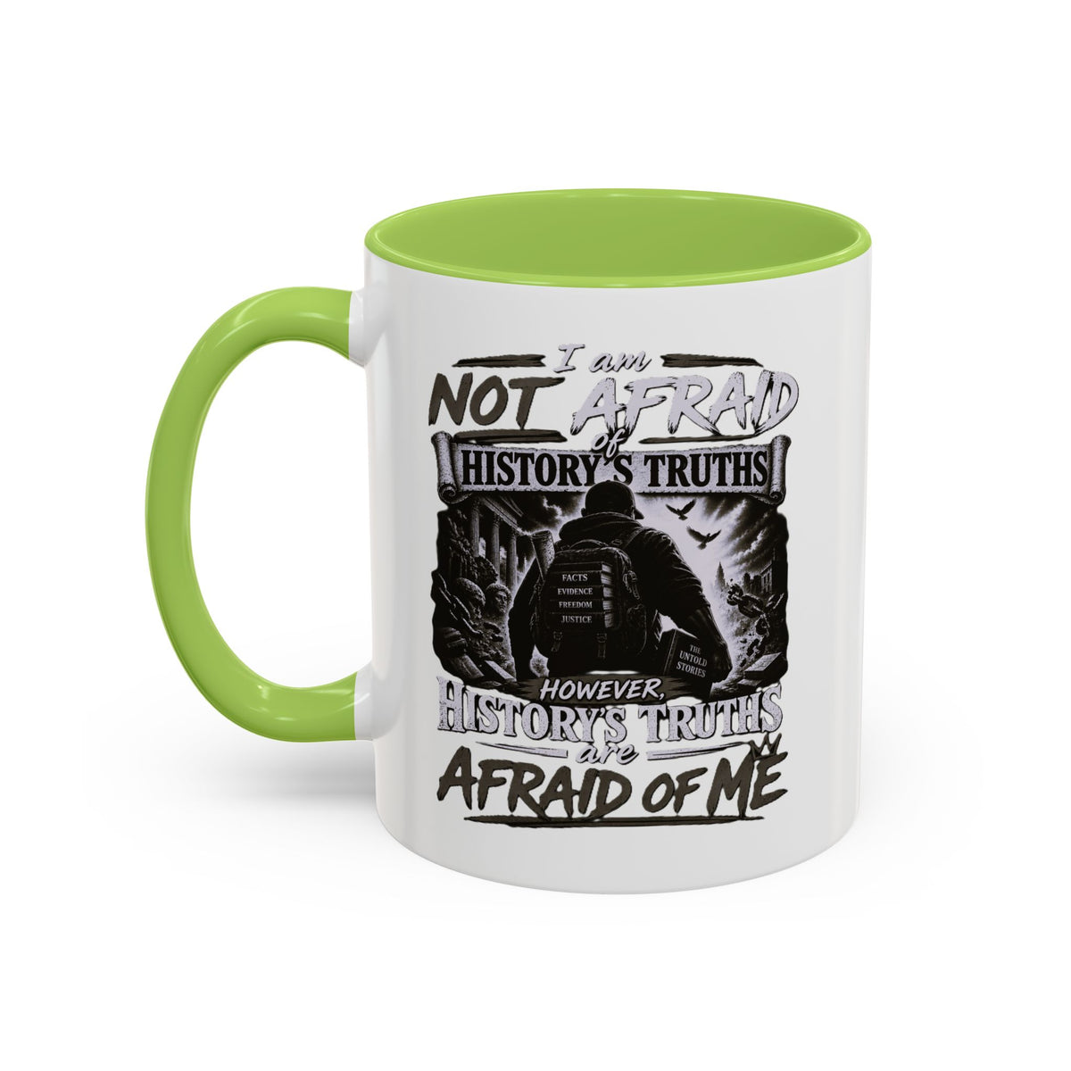 Coffee Mug — "I Am Not Afraid of History's Truths; History’s Truths Are Afraid of Me"
