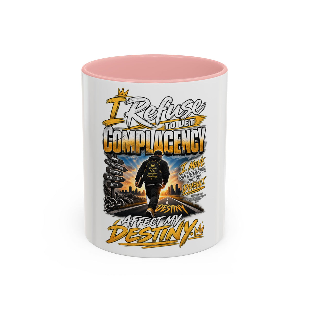 Motivational Coffee Mug — "I Refuse to Let Complacency Affect My Destiny"