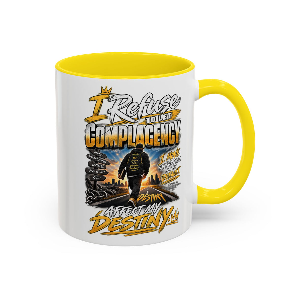 Motivational Coffee Mug — "I Refuse to Let Complacency Affect My Destiny"