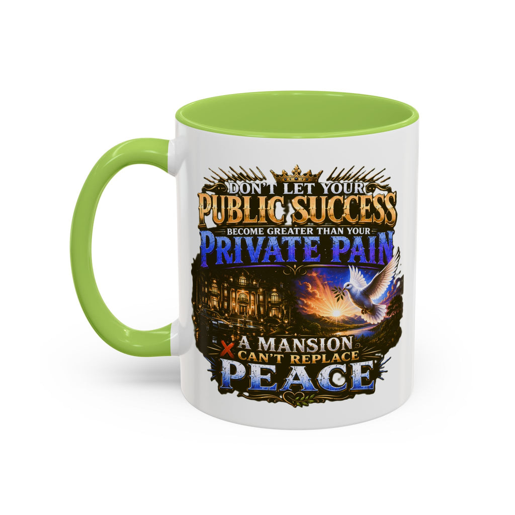 Inspirational Peace Quote Coffee Mug — "Don't Let Your Public Success...Private Pain" Accent Mug