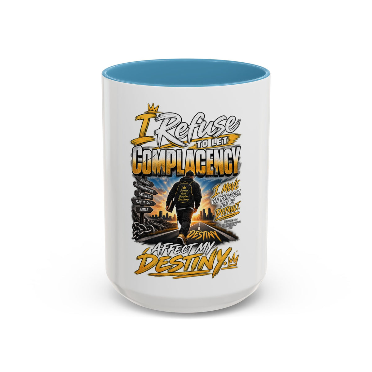 Motivational Coffee Mug — "I Refuse to Let Complacency Affect My Destiny"