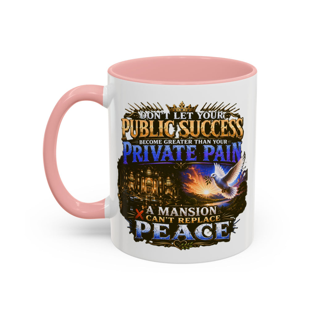 Inspirational Peace Quote Coffee Mug — "Don't Let Your Public Success...Private Pain" Accent Mug