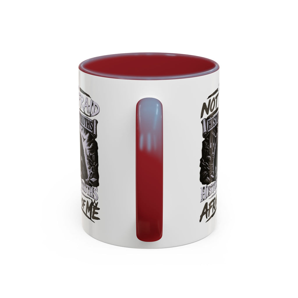 Coffee Mug — "I Am Not Afraid of History's Truths; History’s Truths Are Afraid of Me"