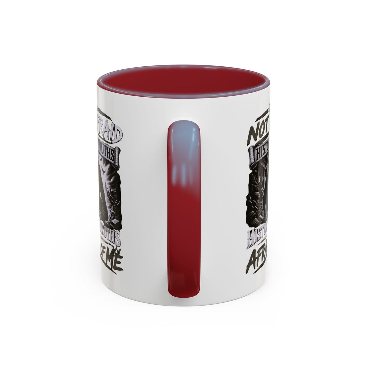 Coffee Mug — "I Am Not Afraid of History's Truths; History’s Truths Are Afraid of Me"
