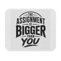 Mouse Pad — "The Assignment Is Bigger Than You" Motivational Desk Mat