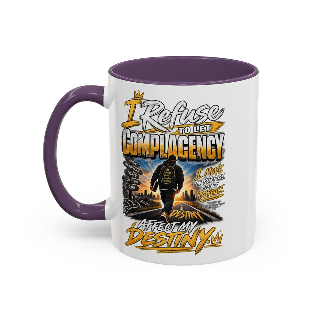 Motivational Coffee Mug — "I Refuse to Let Complacency Affect My Destiny"