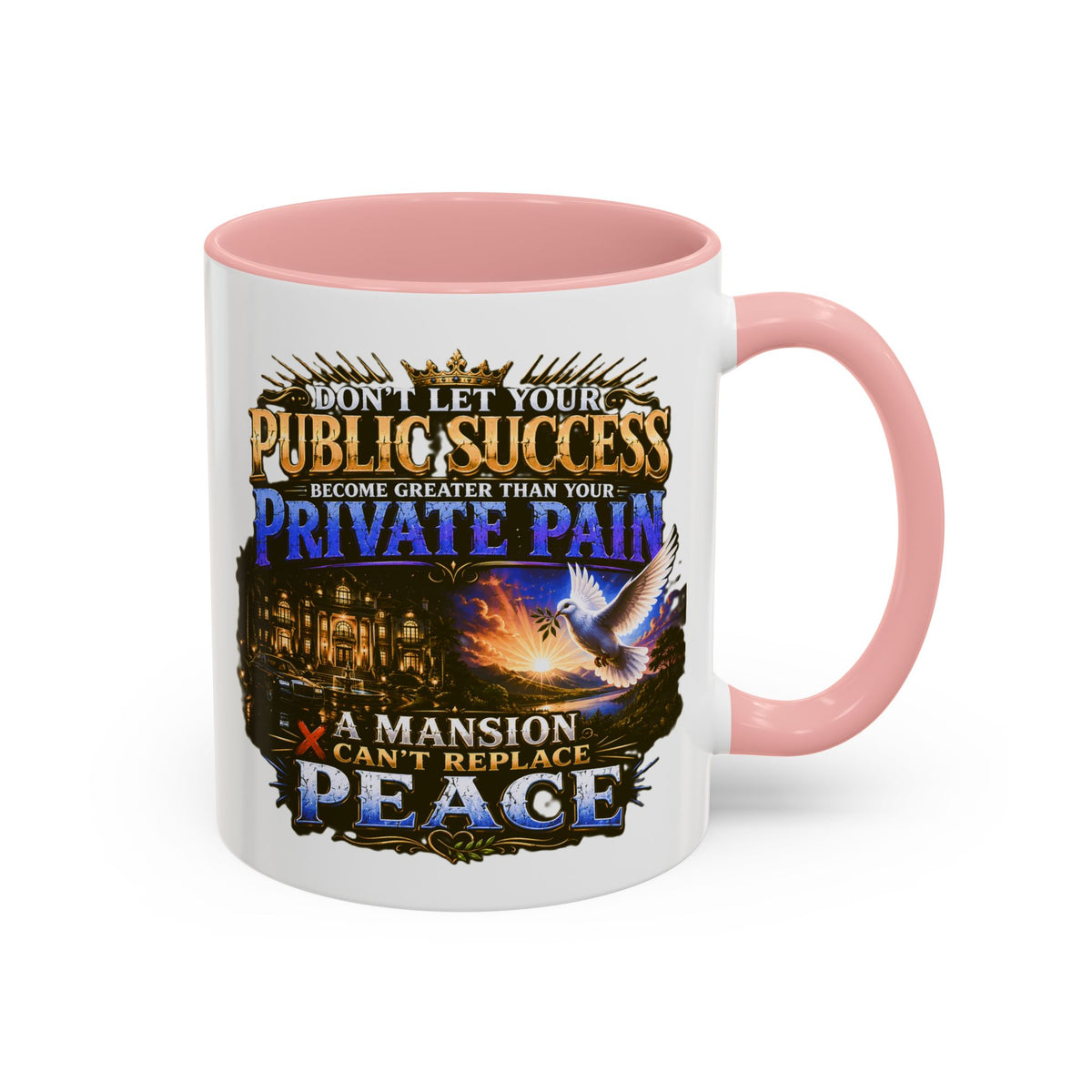 Inspirational Peace Quote Coffee Mug — "Don't Let Your Public Success...Private Pain" Accent Mug