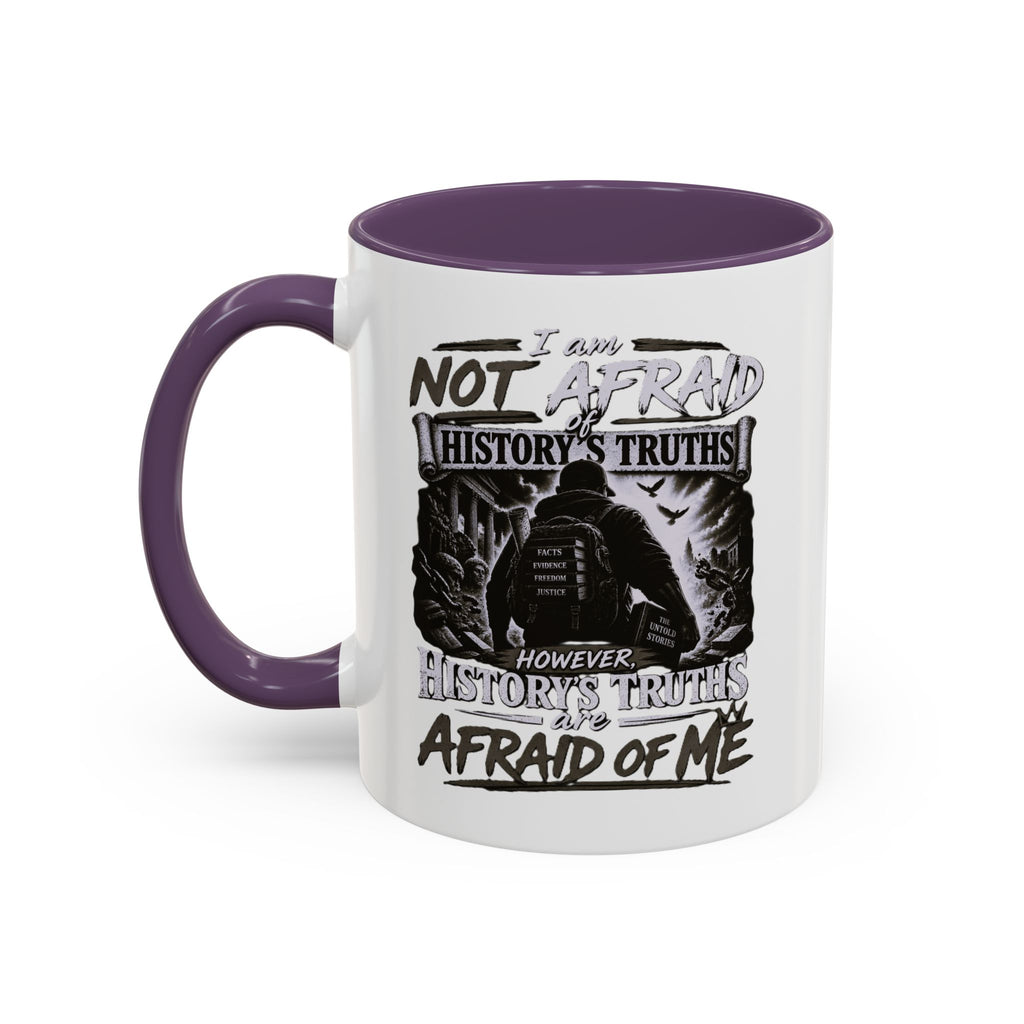 Coffee Mug — "I Am Not Afraid of History's Truths; History’s Truths Are Afraid of Me"
