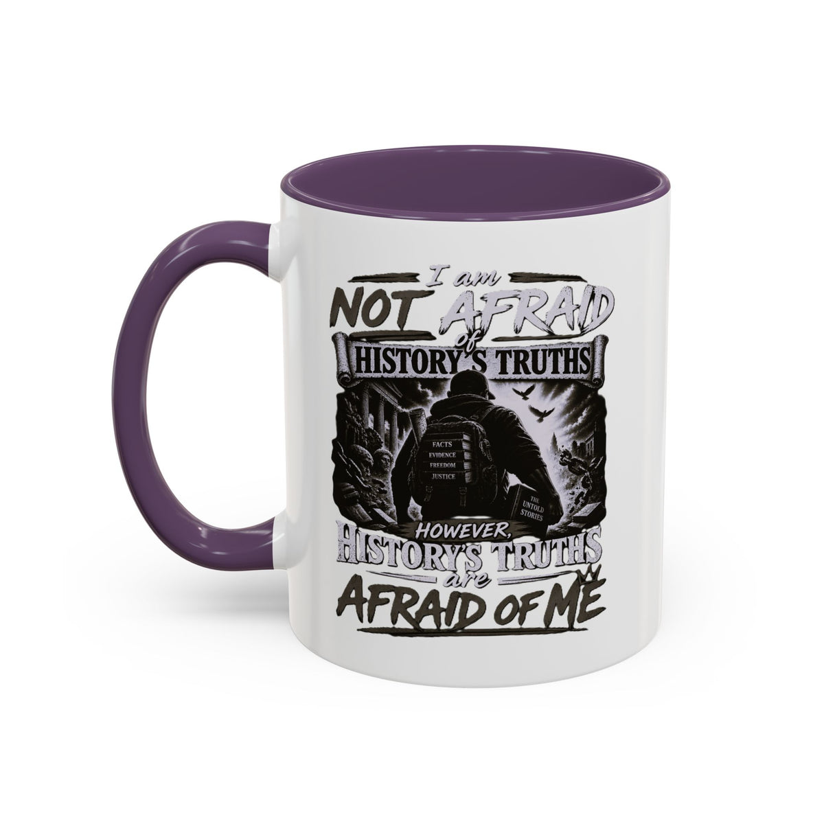 Coffee Mug — "I Am Not Afraid of History's Truths; History’s Truths Are Afraid of Me"