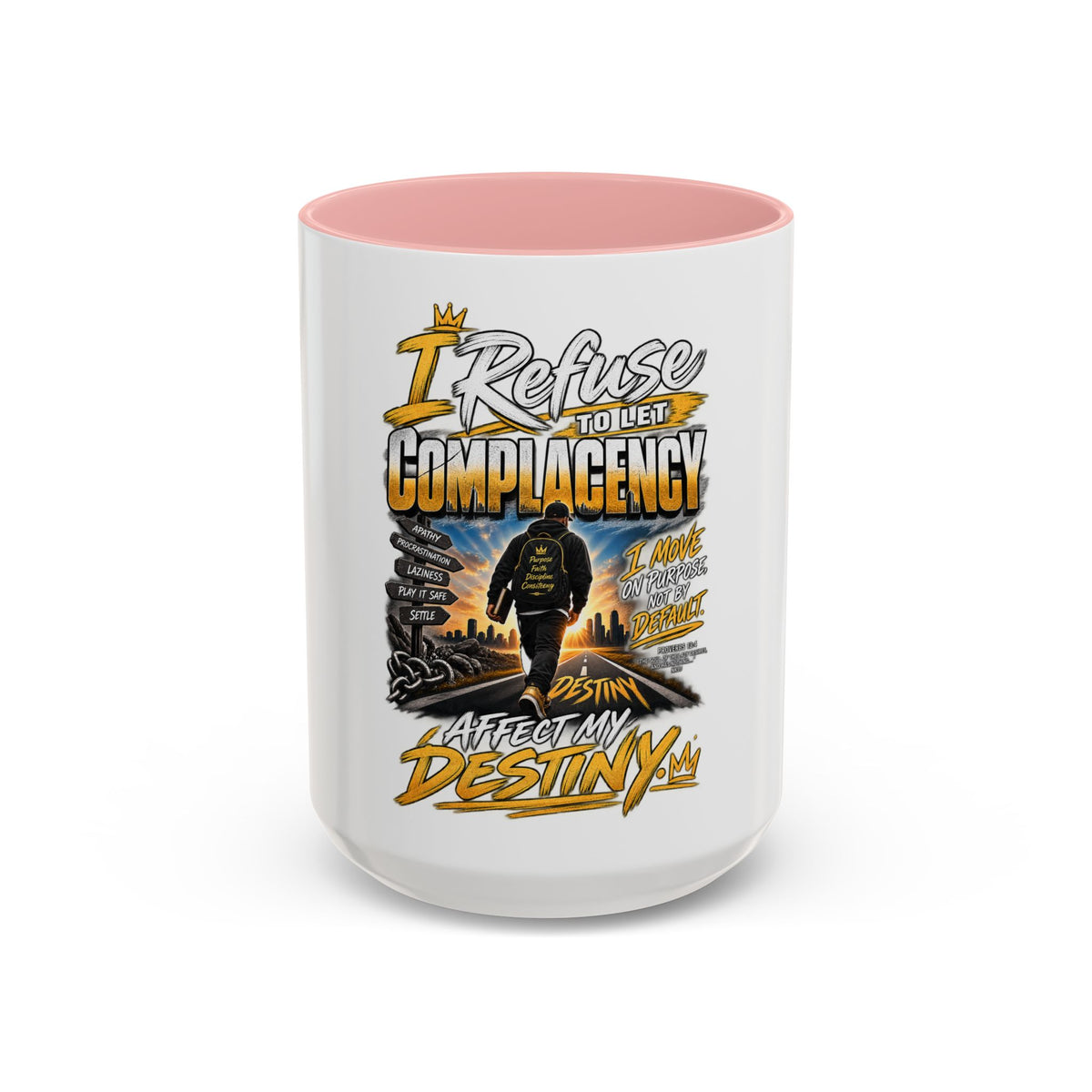 Motivational Coffee Mug — "I Refuse to Let Complacency Affect My Destiny"