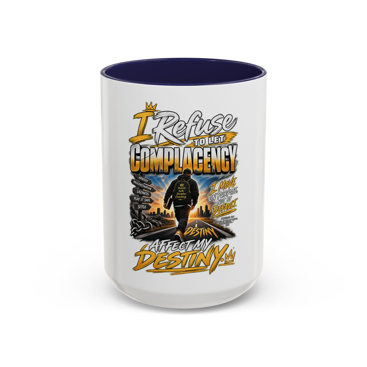 Motivational Coffee Mug — "I Refuse to Let Complacency Affect My Destiny"