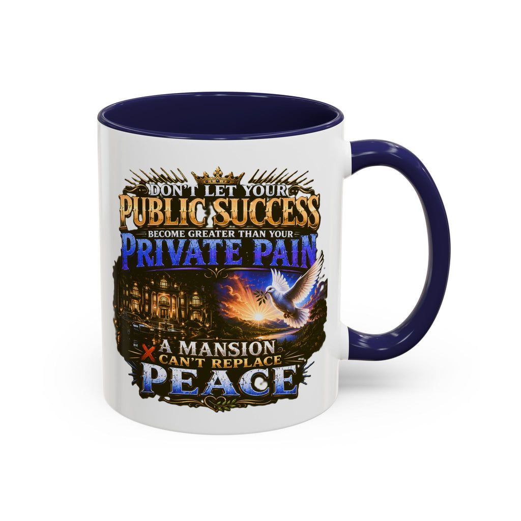 Inspirational Peace Quote Coffee Mug — "Don't Let Your Public Success...Private Pain" Accent Mug