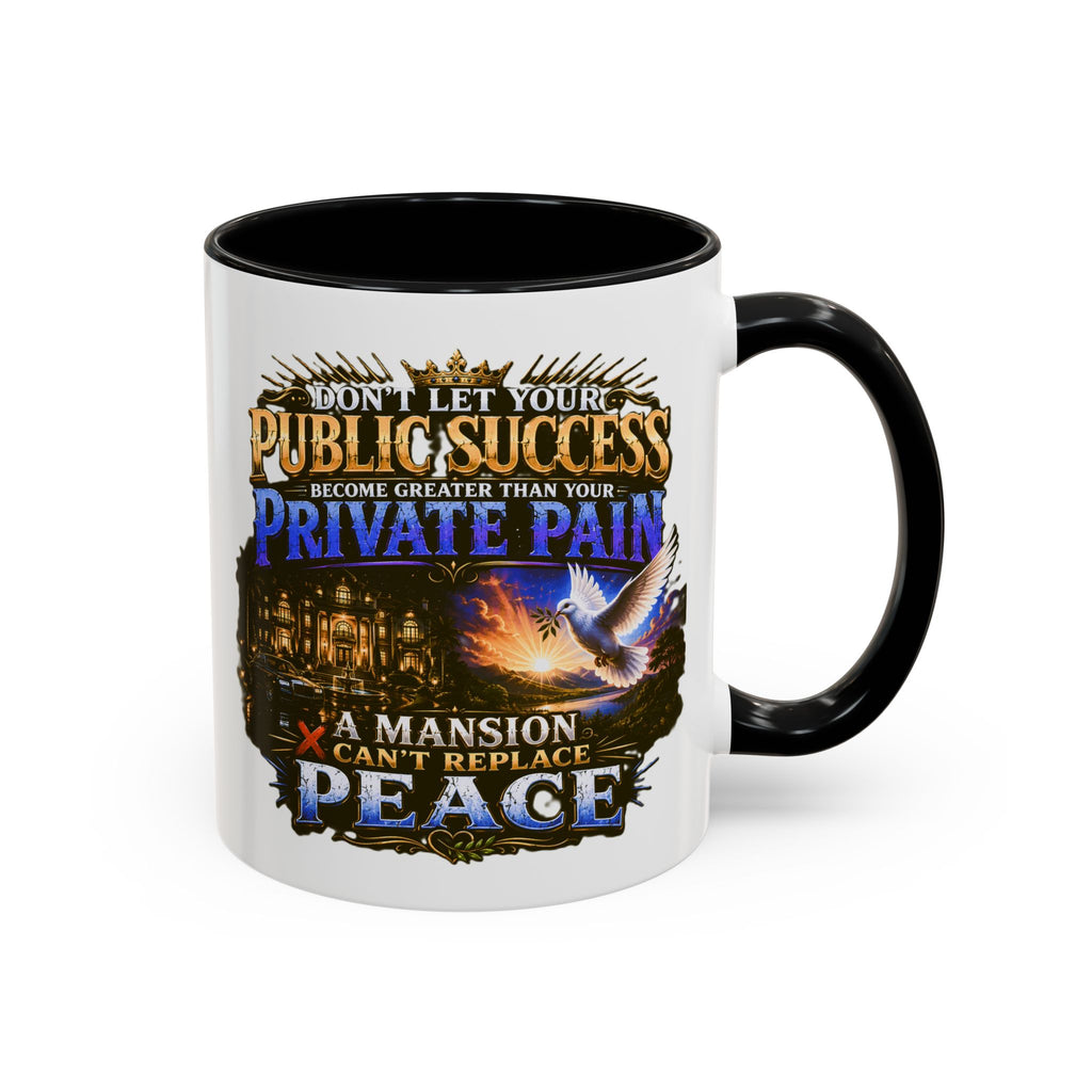 Inspirational Peace Quote Coffee Mug — "Don't Let Your Public Success...Private Pain" Accent Mug