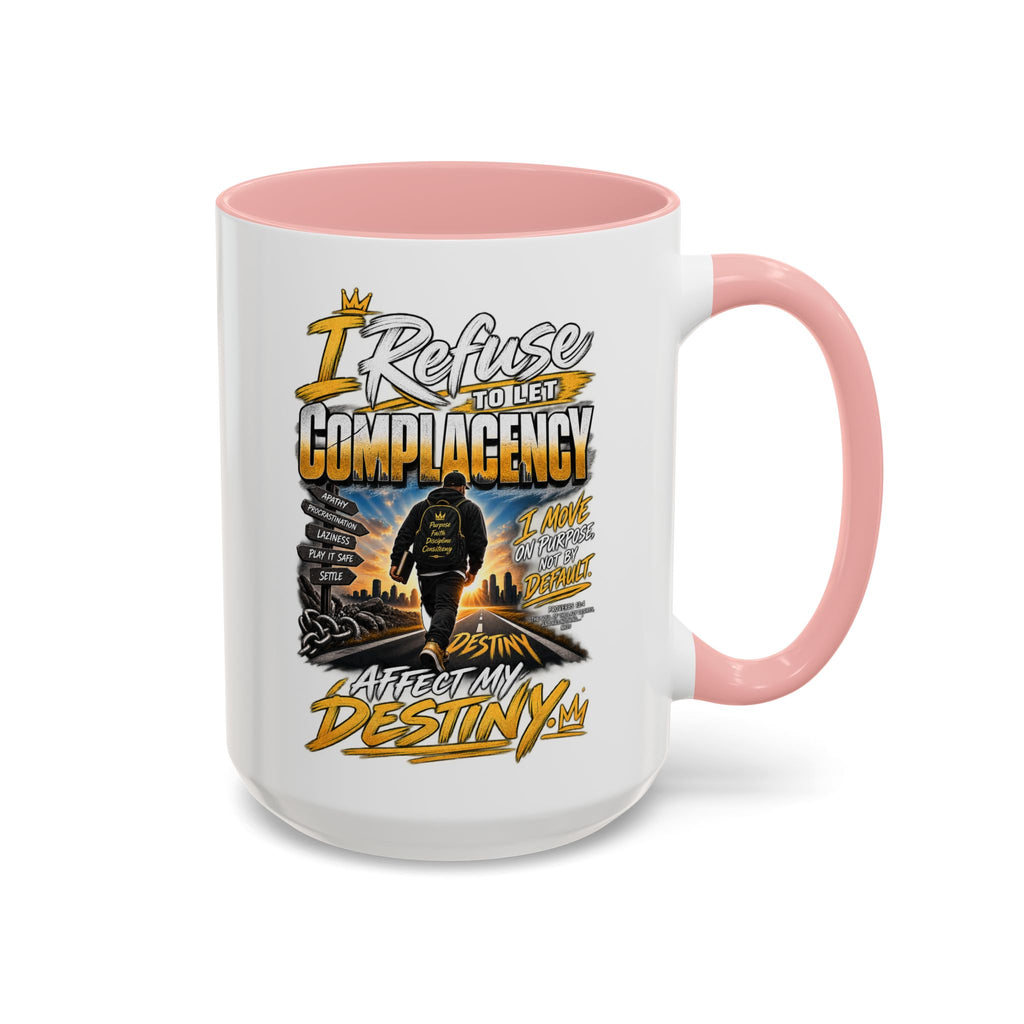 Motivational Coffee Mug — "I Refuse to Let Complacency Affect My Destiny"