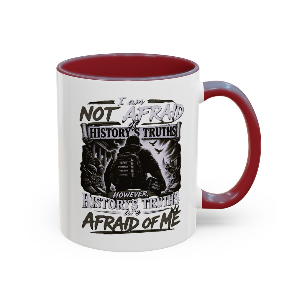 Coffee Mug — "I Am Not Afraid of History's Truths; History’s Truths Are Afraid of Me"