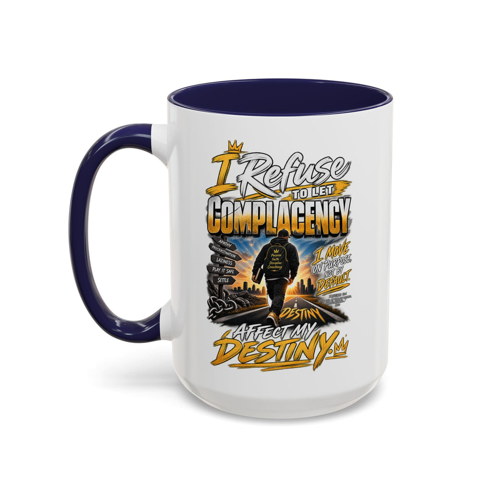 Motivational Coffee Mug — "I Refuse to Let Complacency Affect My Destiny"