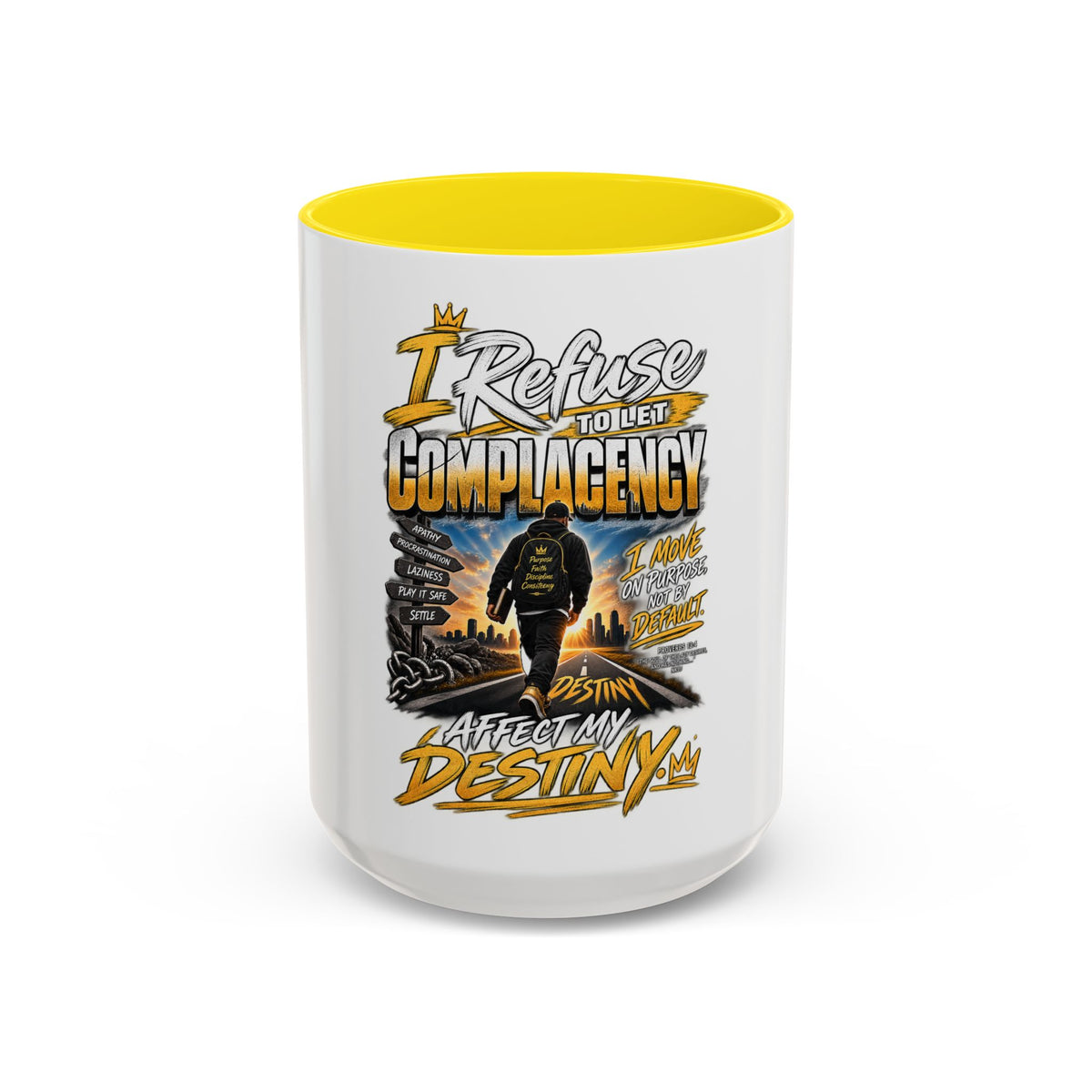 Motivational Coffee Mug — "I Refuse to Let Complacency Affect My Destiny"