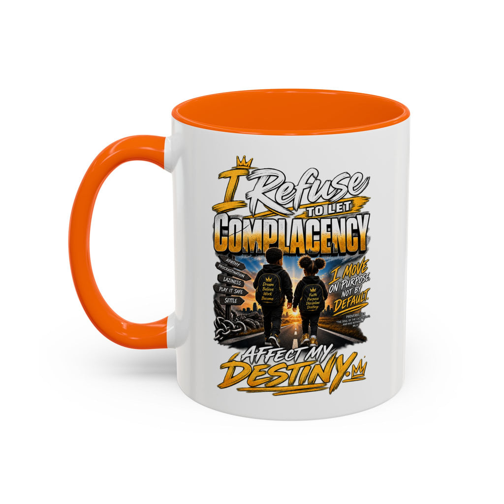 Coffee Mug – "I Refuse to Let Complacency Affect My Destiny" Motivational Accent Mug