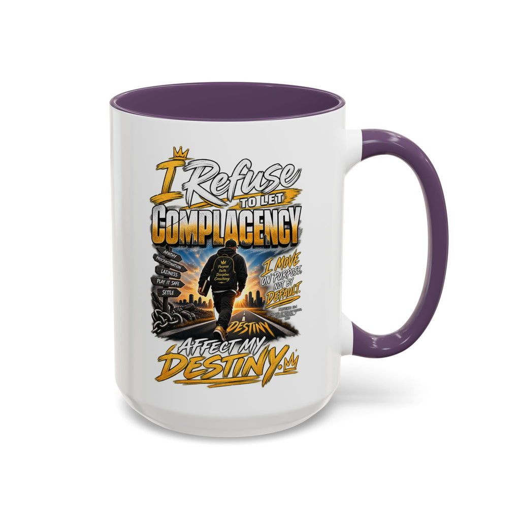 Motivational Coffee Mug — "I Refuse to Let Complacency Affect My Destiny"