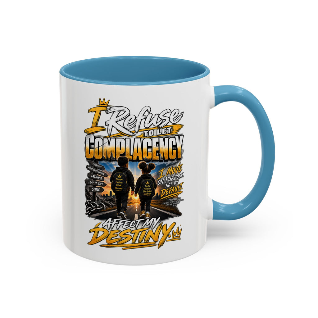 Coffee Mug – "I Refuse to Let Complacency Affect My Destiny" Motivational Accent Mug