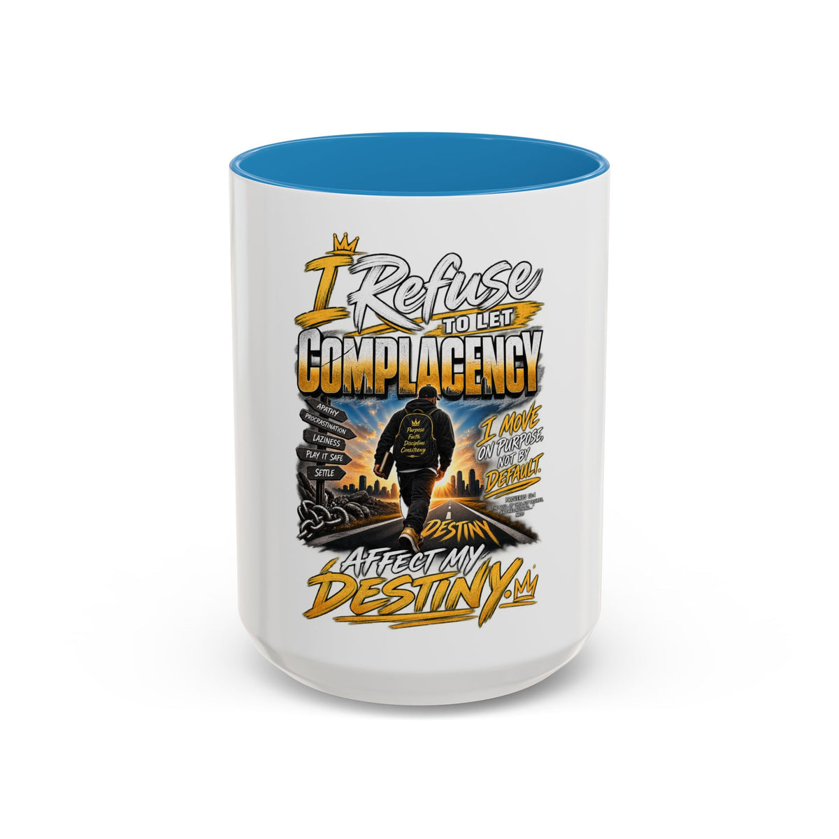 Motivational Coffee Mug — "I Refuse to Let Complacency Affect My Destiny"