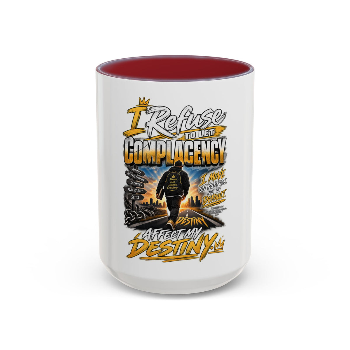 Motivational Coffee Mug — "I Refuse to Let Complacency Affect My Destiny"