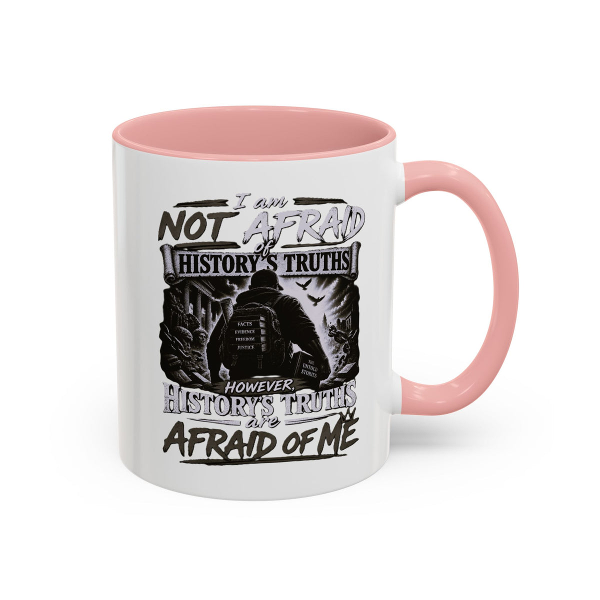 Coffee Mug — "I Am Not Afraid of History's Truths; History’s Truths Are Afraid of Me"