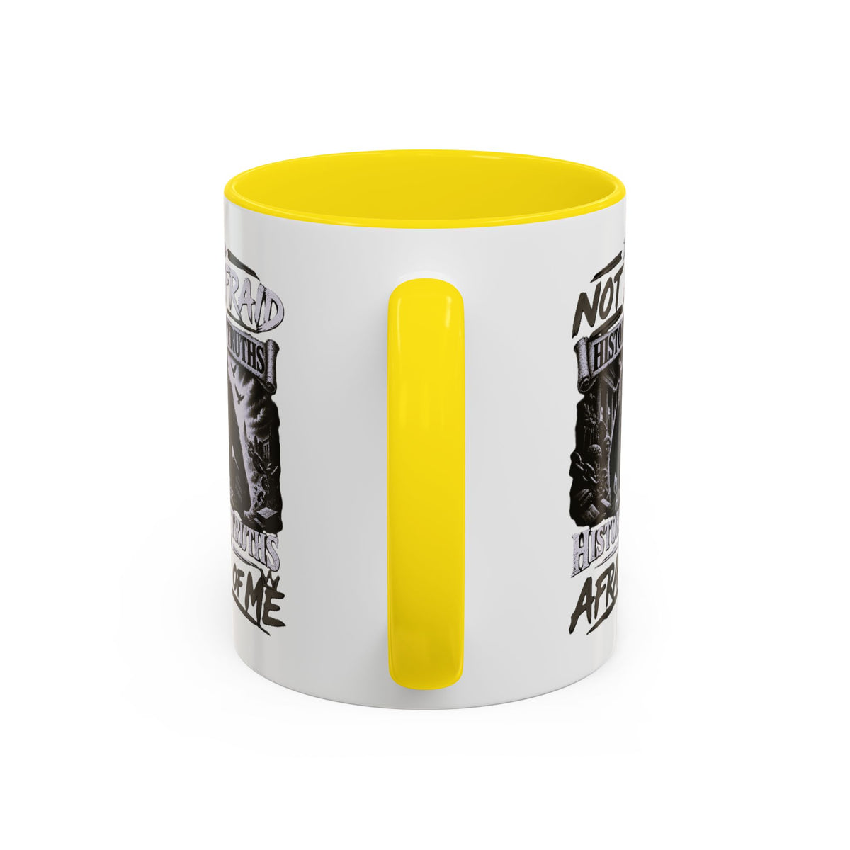 Coffee Mug — "I Am Not Afraid of History's Truths; History’s Truths Are Afraid of Me"
