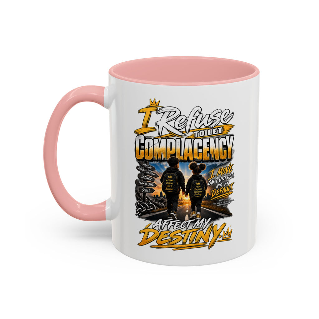 Coffee Mug – "I Refuse to Let Complacency Affect My Destiny" Motivational Accent Mug