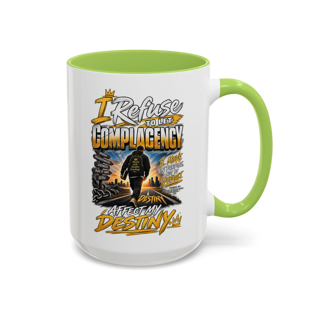 Motivational Coffee Mug — "I Refuse to Let Complacency Affect My Destiny"