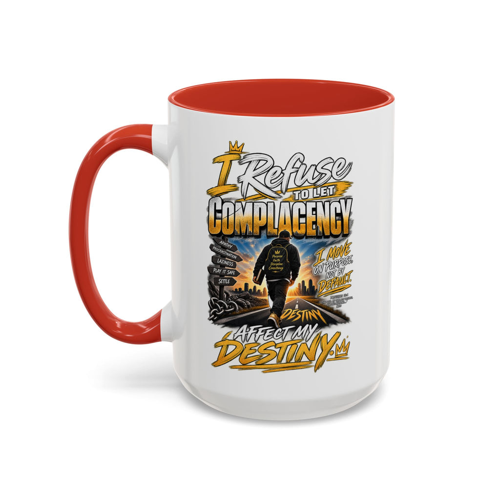 Motivational Coffee Mug — "I Refuse to Let Complacency Affect My Destiny"